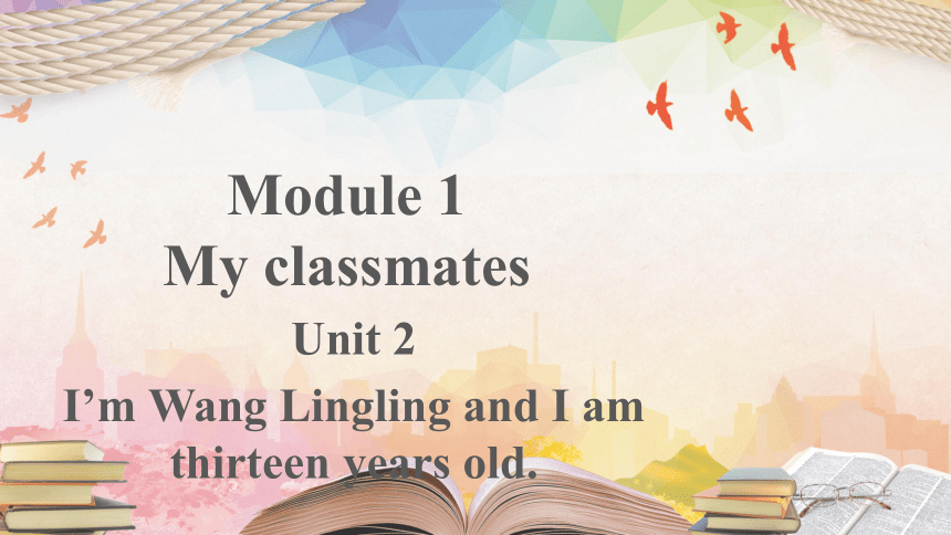 外研版七年级英语上册Module 1 Unit 2 I'm Wang Lingling and I'm thirteen years old.教学课件(共26张PPT，内嵌音频)