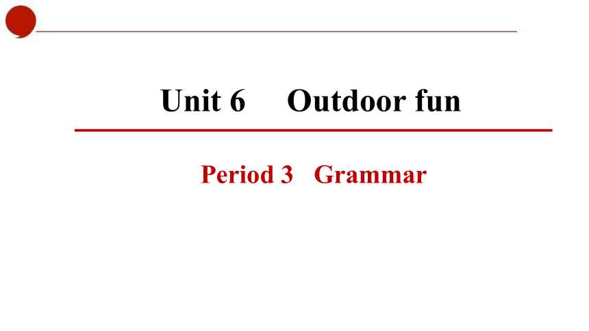 初中英语牛津译林版七年级下册同步课件：Unit 6 Outdoor fun Period 3 Grammar (共36张PPT)