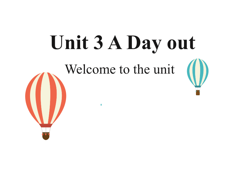 Unit 3 A day out Welcome to the unit 课件38张