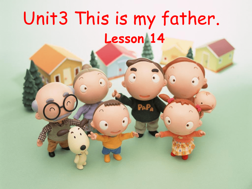 Unit3 This is my father.Lesson14课件（共20张PTT）