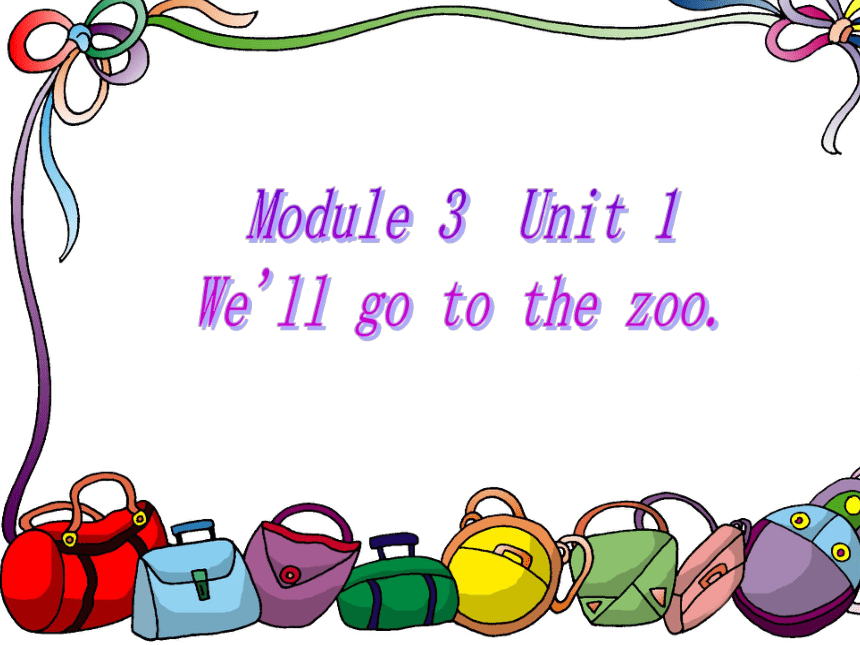 Module 3  Unit 1 We'll go to the zoo.课件（共21张PPT）