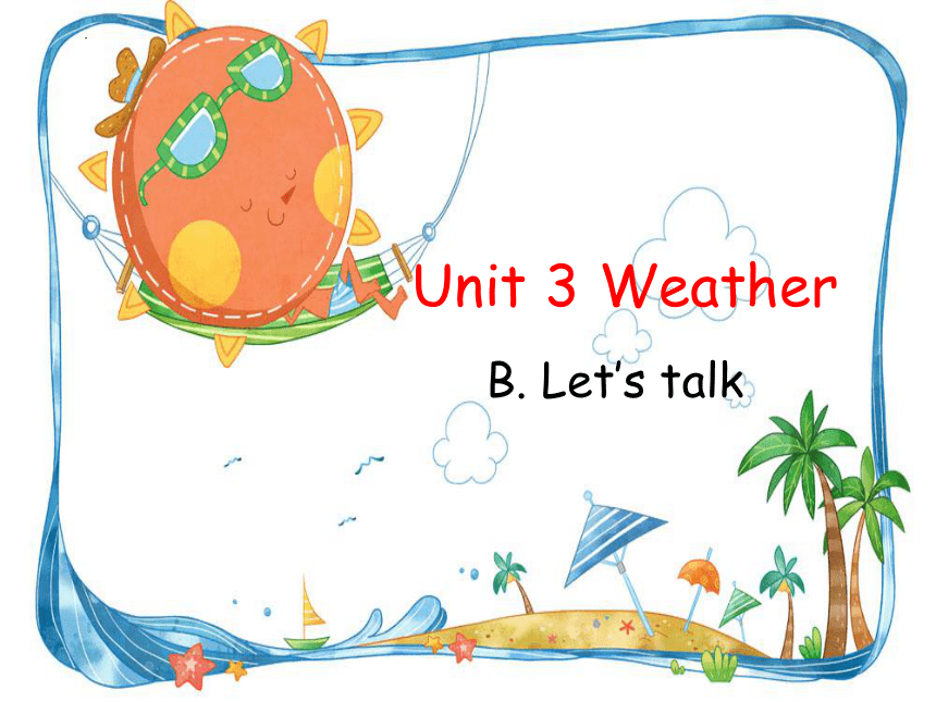 Unit 3 Weather Part B Let's talk 课件(共19张PPT)