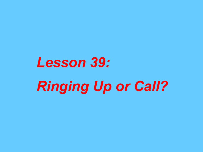 Unit 7 Know Our World Lesson 39 Ring Up or Call?课件11张