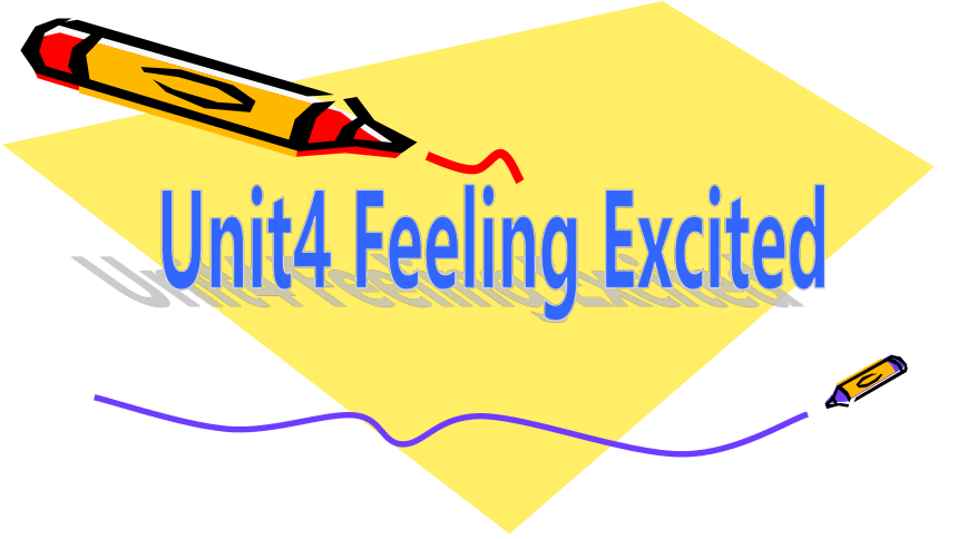 Unit4 Feeling Excited课件(共18张PPT)