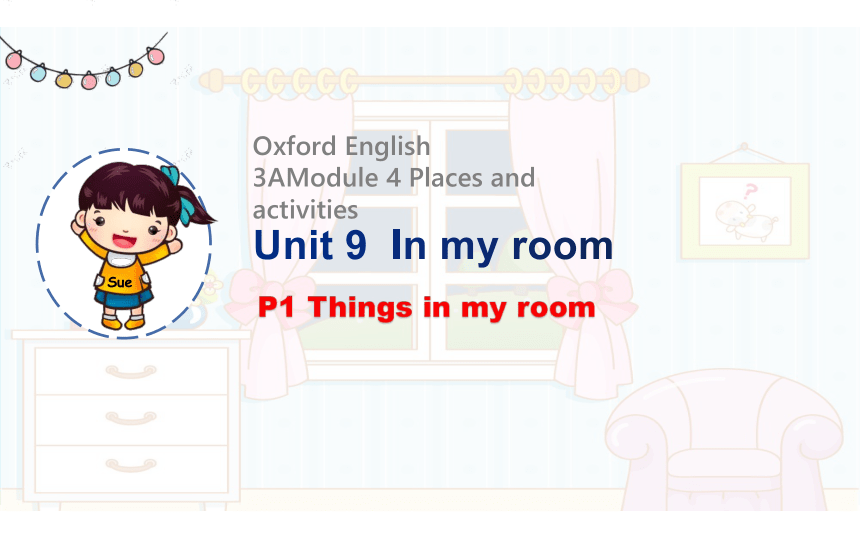 Module 3 Unit 9 In my room  Period 1 课件(共29张PPT)