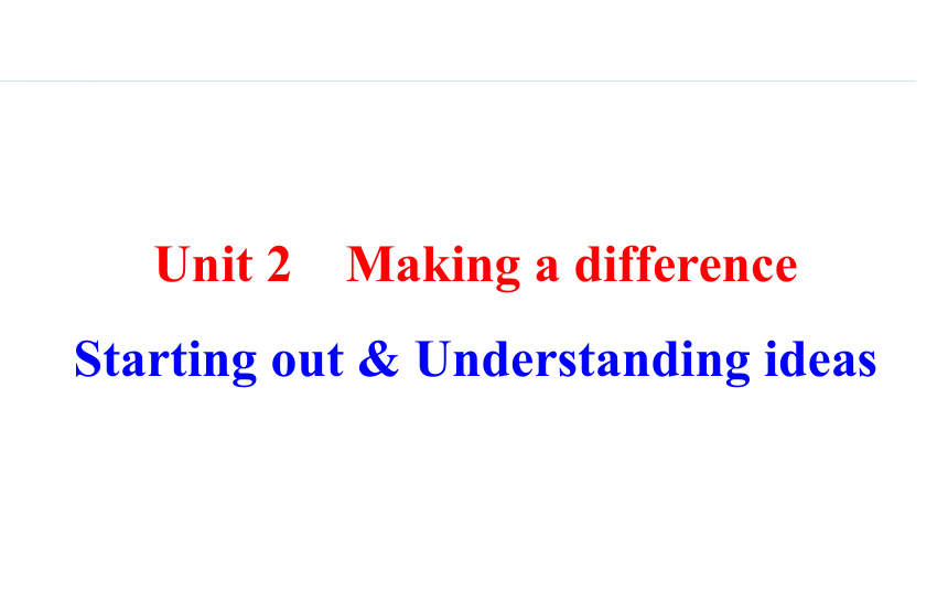 外研版（2019）必修 第三册Unit 2 Making a difference  Starting out & Understanding ideas （71张PPT）