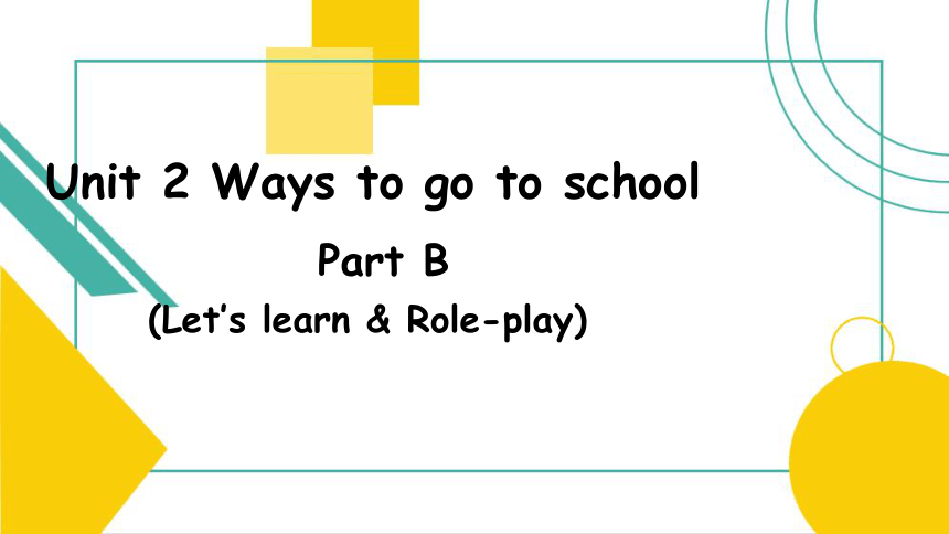 Unit 2 Ways to go to school B Let’s learn课件 (共22张PPT)