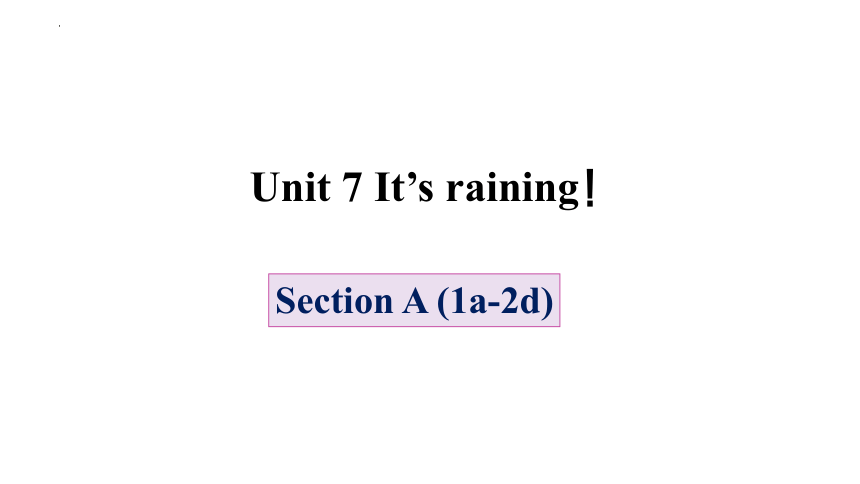 Unit 7 It's raining!   Secction A 1a-2d课件(共20张PPT) 2023-2024学年人教版英语七年级下册