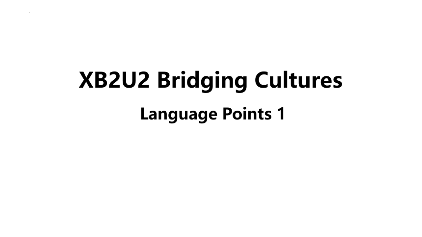 人教版（2019）选择性必修第二册Unit 2 Bridging Cultures Language points 1 课件(共25张PPT)