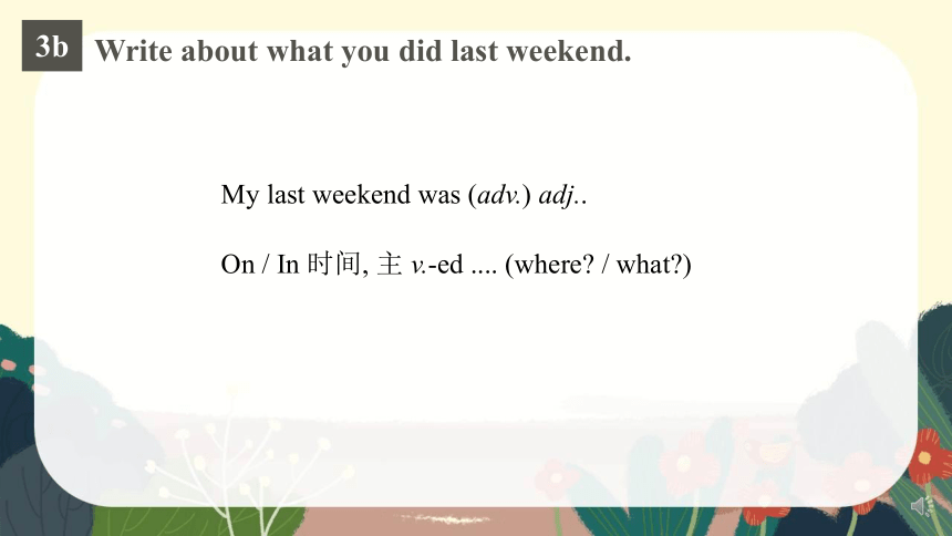 Unit 12 What did you do last weekend？ Section B 3a-Self Check 课件(共28张PPT)2022-2023学年人教版七年级英语下册