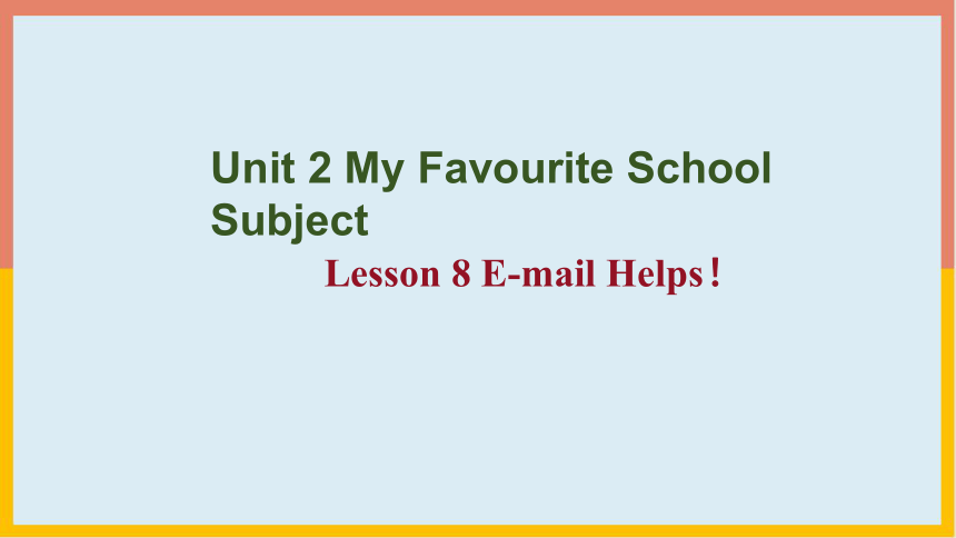 Unit 2 Lesson 8 E-mail Helps!课件-冀教版英语八年级上册(共24张PPT)