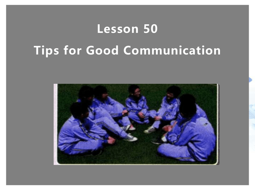 Unit 9 Communication Lesson 50 Tips for Good Communication课件(共19张PPT)