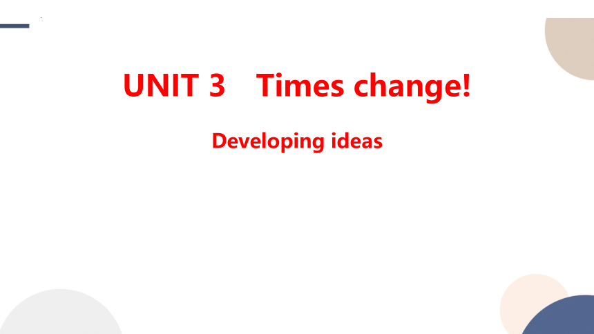 外研版（2019）选择性必修第二册Unit3 Times change Developing ideas 课件(共50张PPT)