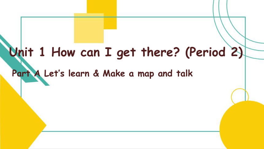 Unit 1 How can I get there? A Let's learn 课件 （共30张PPT）