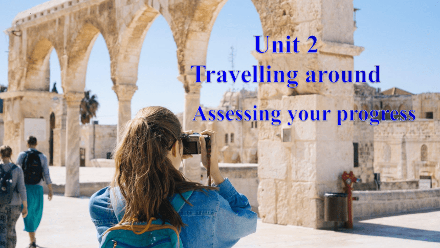 人教版（2019）必修 第一册Unit 2 Travelling around  Assessing Your Progress课件(共19张PPT)