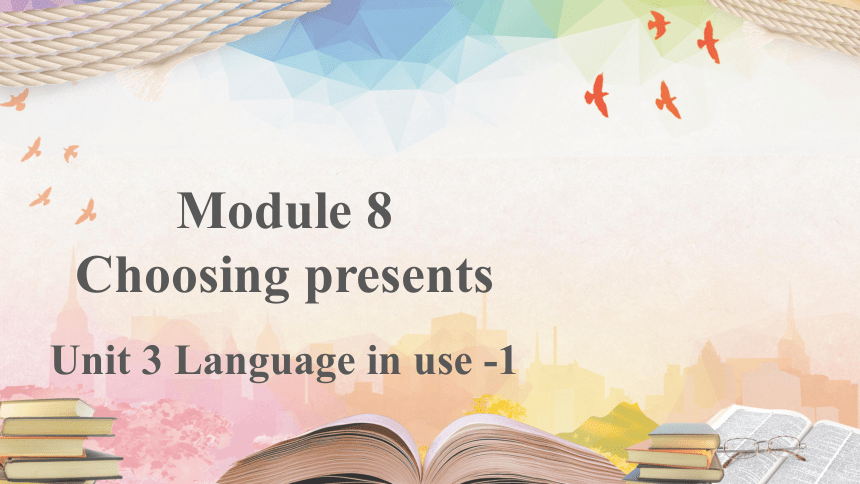 外研版七年级上册Module 8 Choosing presents Unit 3教学课件(共18张PPT)