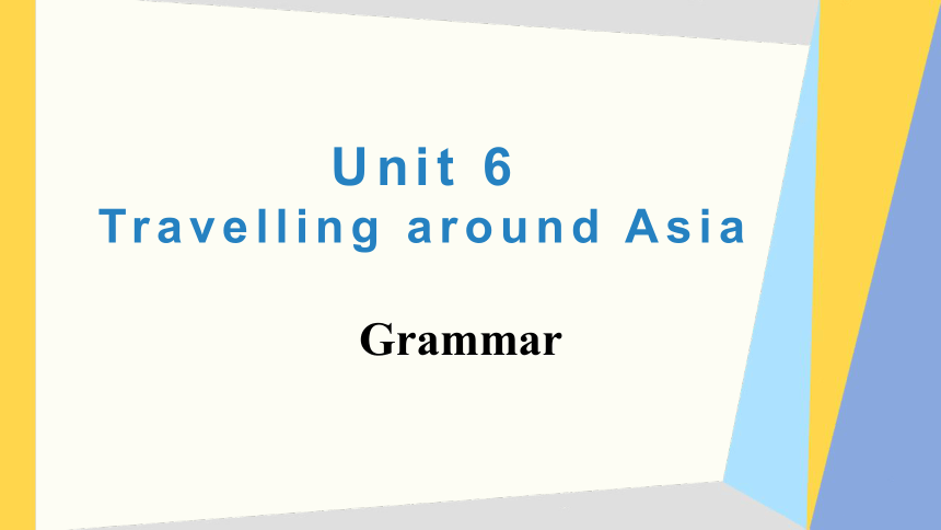 Unit 6 Travelling around Asia Grammar 课件