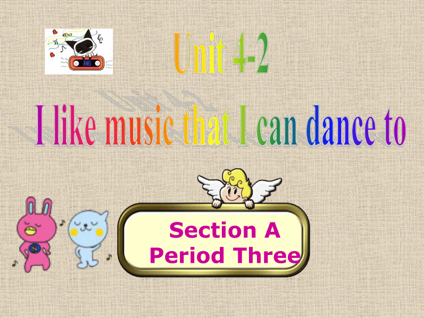 Unit 4 I like music that I can dance to. Section A 3a第二课时课件17张鲁教版九年级