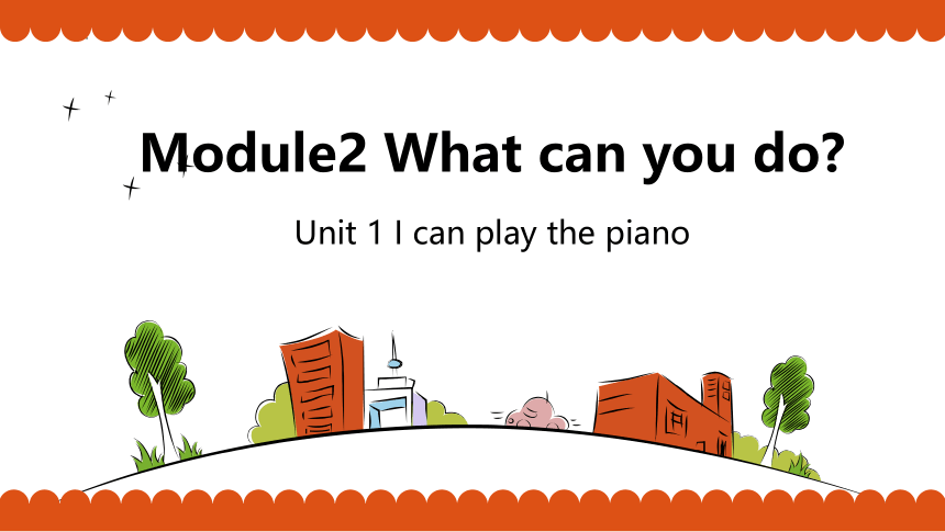Module 2 Unit 1I can play the piano课件(共15张PPT)