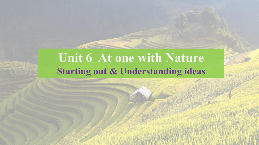 外研版（2019）必修一 Unit 6  At one with nature Starting out& Understanding ideas课件（21张ppt)