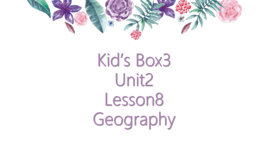 Kid's Box3 Unit2 Lesson8Geography课件(共11张PPT)