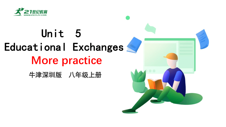 5.9 Unit 5 Educational exchanges More practice（课件）