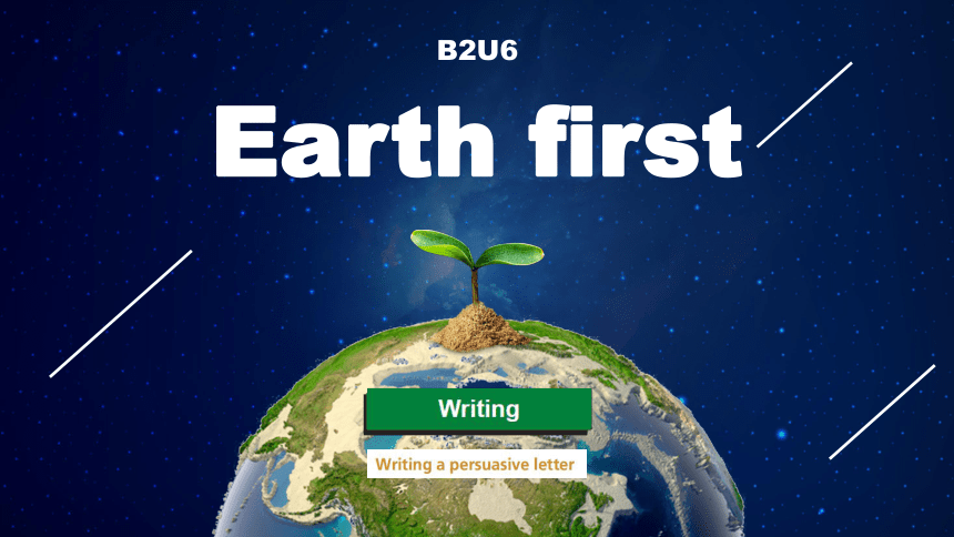 外研版（2019）必修第二册Unit 6 Earth first Developing ideas Writing  课件-（共12张PPT 内嵌视频）