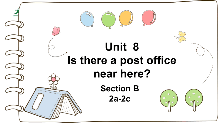 Unit 8 Is there s post office near here? Section B 2a-2c 大单元教学课时设计+课件 ...