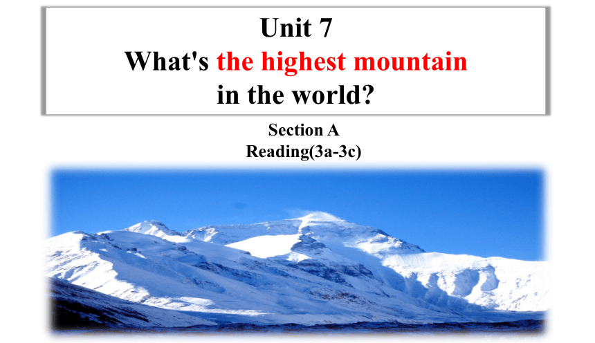 Unit7 SectionA 3a-3c 课件（新目标八下Unit 7 What's the highest mountain in the world?）
