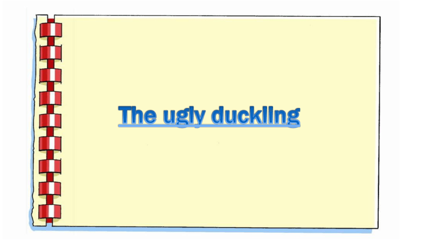 Module 4 Unit 12 The ugly duckling 课件（42张PPT，内嵌素材）