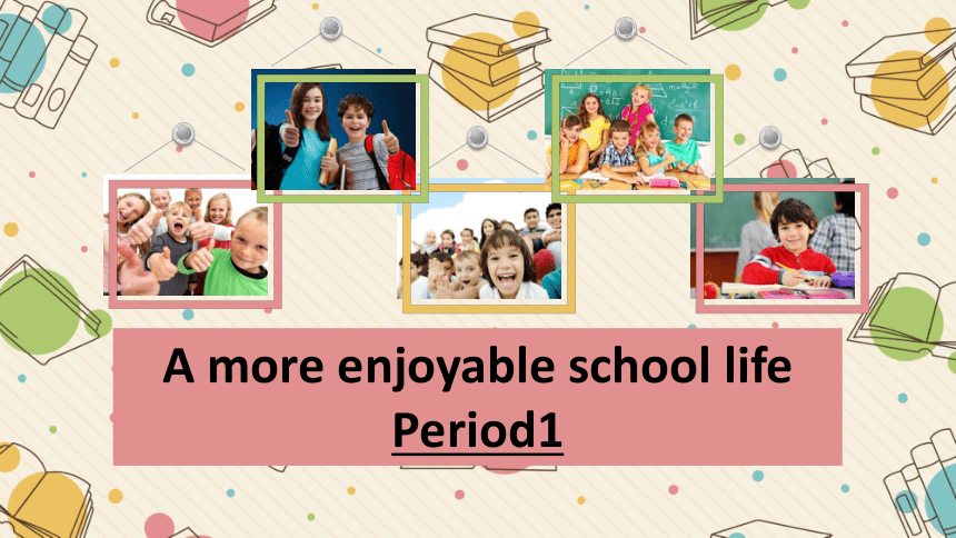 Module 3 Unit 8 A more enjoyable school life Period 1 课件（22张PPT，含音频）