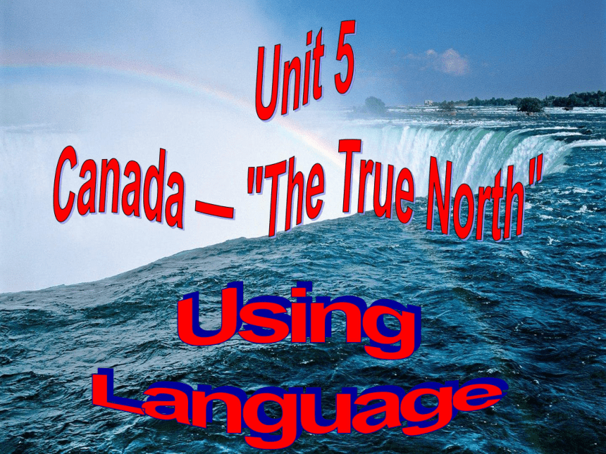 2019-2020学年人教版英语必修三 Unit 5 Canada - “The True North” Using Language(共37张PPT)
