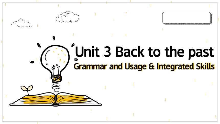 牛津译林版（2019）选择性必修第三册Unit 3 Back to the past  Grammar and Usage & Integrated Skills 课件(共45张PPT)