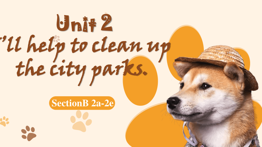 【新课标】Unit 2 I'll help to clean up the city parks.Section B课件(共50张PPT)