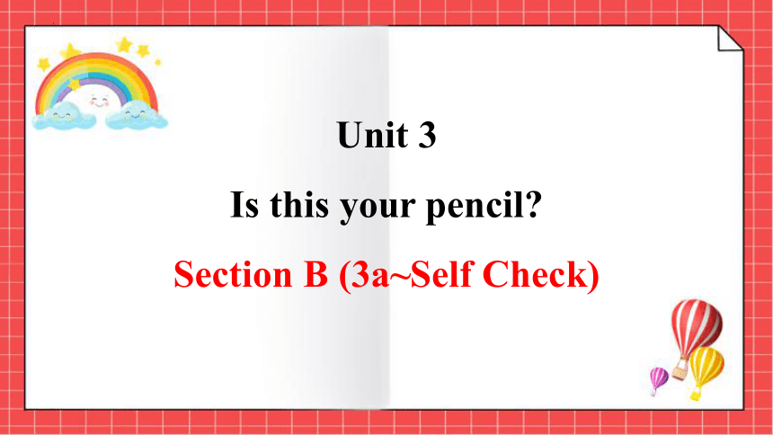 Unit 3 Is this your pencil? Section B (3a~Self Check) 课件(共18张PPT) 2023-2024学年人教版七年级英语上册