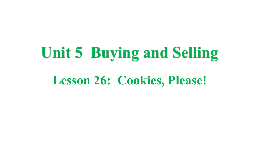 冀教版八年级下册Unit 5 Buying and Selling Lesson 26 Cookies, Please!课件(共32张PPT)