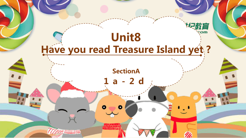 Unit8 SectionA 1a-2d 课件+内嵌音视频（新目标八下Unit 8 Have you read Treasure Island yet?）