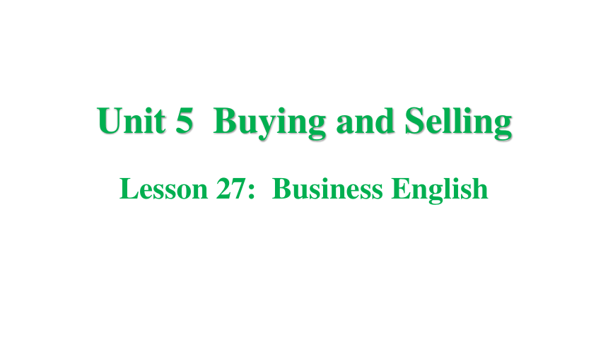 冀教版八年级下册Unit 5 Buying and Selling Lesson 27 Business English课件(共35张PPT)