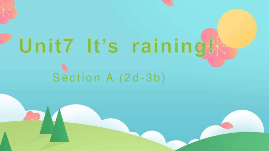 Unit 7 It's raining! Section A (2d-3b) 课件 (共23张PPT)2023-2024学年人教版七年级英语下册