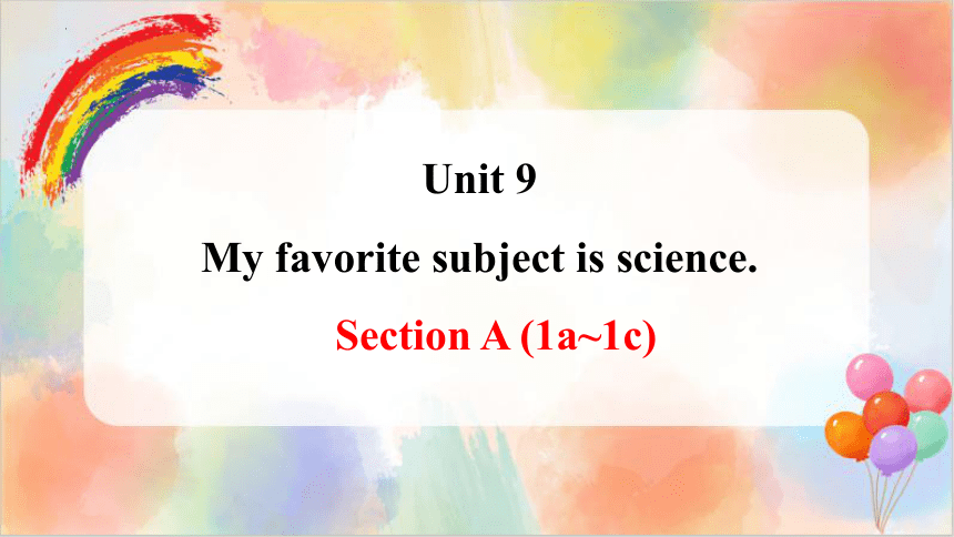 Unit 9 My favorite subject is science. Section A 1a-1c 课件(共16张PPT) 2023-2024学年人教版英语七年级上册