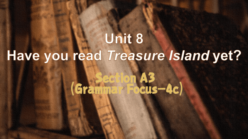 Unit8 Have you read Treasure Island yet Section A 4a-4c课件(共32张PPT)人教版八年级英语下册