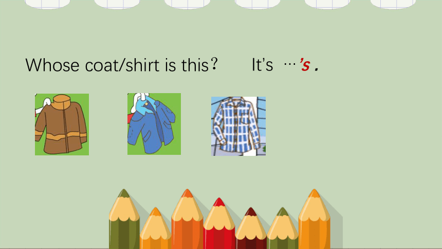 Unit 2 Clothes Lesson 3 Whose coat is this? 授课课件(共18张PPT)