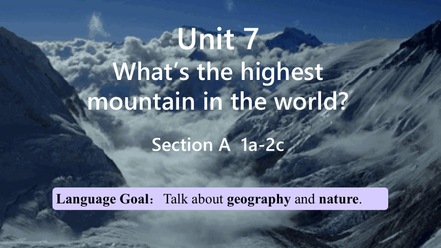 Unit 7 What's the highest mountain in the world?  Section A (1a--2c)课件(共21张PPT) 2023-2024学年人教版八年级英语下