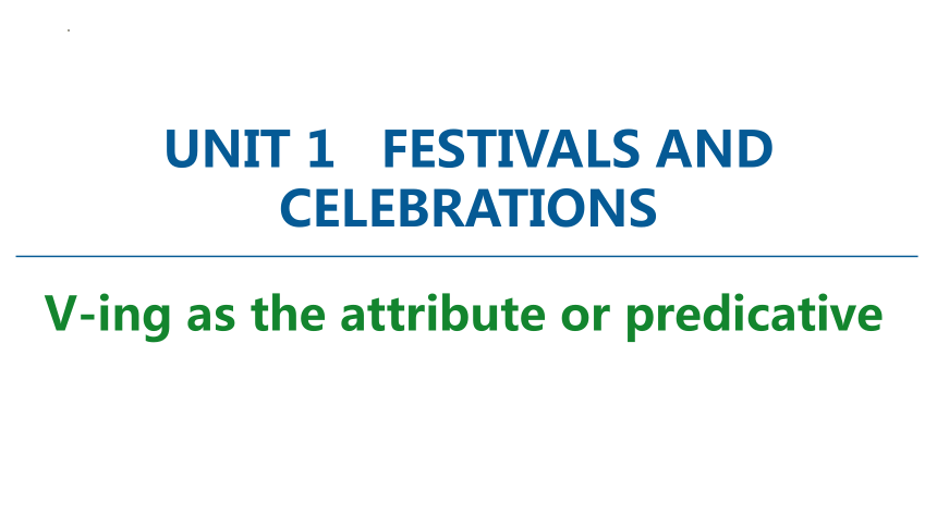 人教版（2019）必修第三册Unit 1 Festivals and Celebrations Discovering Useful Structures 课件(共20张PPT)