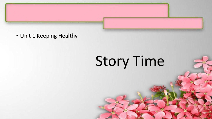 Unit 1 Keeping Healthy story time   课件(共34张PPT)