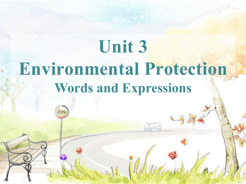 人教版（2019）选择性必修第三册Unit 3 Environmental Protection Words and expression课件(共37张PPT)