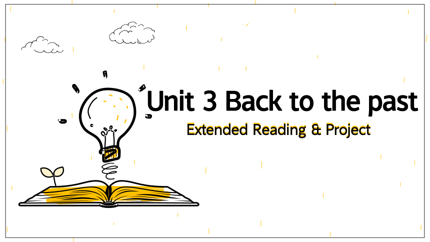 牛津译林版（2019）选择性必修第三册Unit 3 Back to the past   Extended Reading & Project 课件(共33张PPT)