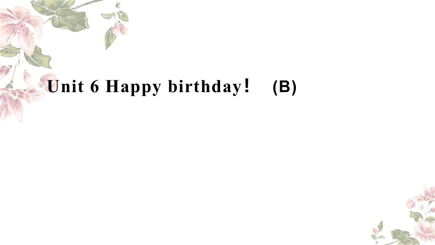 Unit 6 Happy birthday! Part B Let's talk 课件(共24张PPT)