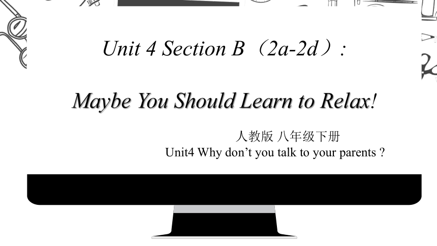 人教版初中英语八年级下册 Unit 4  Why don’t you talk to your parents 课件(共26张PPT，内嵌音视频)
