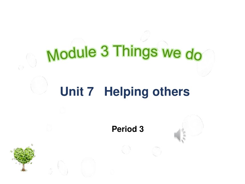 Module 3 Unit 7 Helping others Period 3 课件（23张PPT，内嵌音视频）